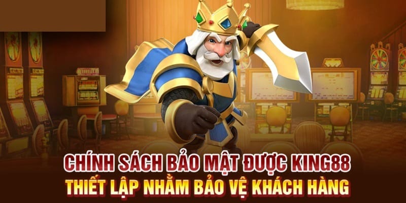 Nội dung chính sách bảo mật King88 mới nhất 